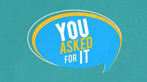 You Asked For It Program